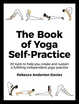 portada The Book of Yoga Self-Practice: 20 Tools to Help you Create and Sustain a Fulfilling Independent Yoga Practice (en Inglés)