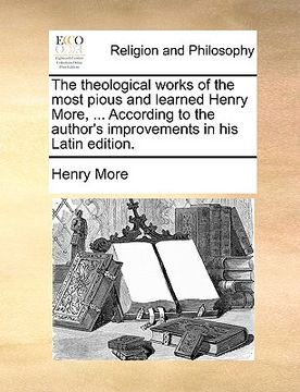 portada the theological works of the most pious and learned henry more, ... according to the author's improvements in his latin edition.