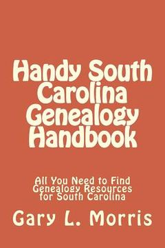 portada Handy South Carolina Genealogy Handbook: All You Need to Find Genealogy Resources for South Carolina (in English)