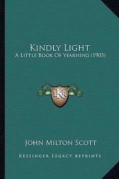 portada kindly light: a little book of yearning (1905) a little book of yearning (1905) (en Inglés)