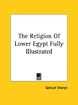 portada the religion of lower egypt fully illustrated (en Inglés)