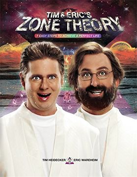 portada Tim and Eric's Zone Theory: 7 Easy Steps to Achieve a Perfect Life