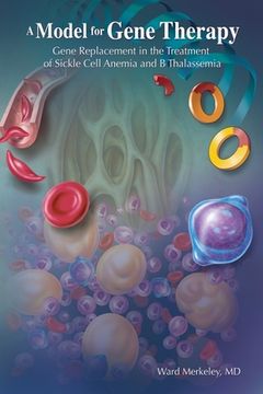 portada A Model for Gene Therapy: Gene Replacement in the Treatment of Sickle Cell Anemia and Thalassemia (en Inglés)