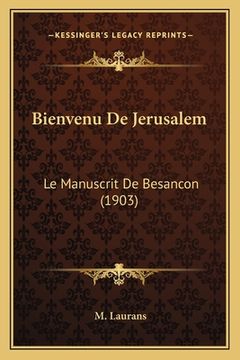 portada Bienvenu De Jerusalem: Le Manuscrit De Besancon (1903) (in French)