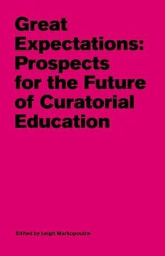 portada Great Expectations: Prospects for the Future of Curatorial Education (en Inglés)