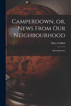 portada Camperdown, or, News From Our Neighbourhood: Being Sketches (en Inglés)