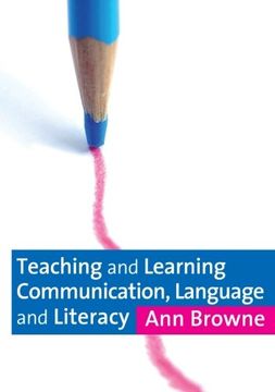 portada Teaching and Learning Communication, Language and Literacy (en Inglés)
