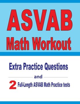 portada ASVAB Math Workout: Extra Practice Questions and Two Full-Length Practice ASVAB Math Tests (en Inglés)