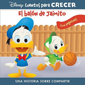 portada El Balón de Jaimito. Disney Cuentos Para Crecer: Una Historia Sobre Compartir con Pegatinas (Growing up Stories)