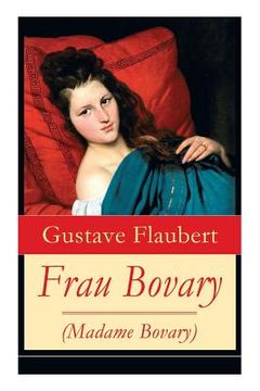 portada Frau Bovary (Madame Bovary): Emma Bovary, eine der faszinierendsten Frauen der Weltliteratur (en Inglés)