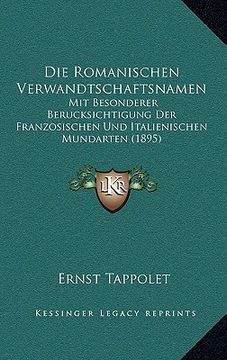 portada Die Romanischen Verwandtschaftsnamen: Mit Besonderer Berucksichtigung Der Franzosischen Und Italienischen Mundarten (1895) (en Alemán)