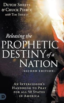 portada Releasing the Prophetic Destiny of a Nation [Second Edition]: An Intercessor's Handbook to Pray for all 50 States in America (en Inglés)