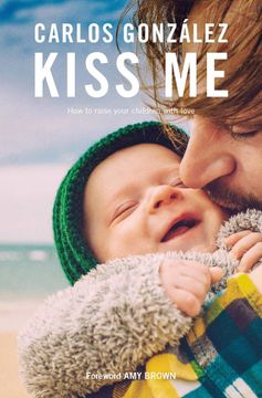 portada Kiss me: How to Raise Your Children With Love (en Inglés)
