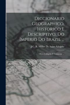 portada Diccionario Geographico, Historico e Descriptivo, do Imperio do Brazil. Obra Colligida e Composta. (in Portuguese)
