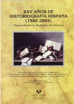 portada Xxv Años de Historiografía Hispana (1980-2004). Historia Medieval, Moderna y de América (Historia Medieval y Moderna)