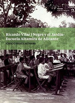 portada Ricardo Vilar i Negre y el Jardín-Escuela Altamira de Alicante (Alacant, Ciutat de la Memòria)