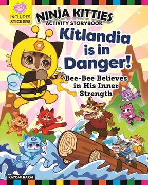 portada Ninja Kitties Kitlandia Is in Danger! Activity Storybook: Bee-Bee Believes in His Inner Strength (en Inglés)