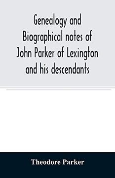 portada Genealogy and Biographical Notes of John Parker of Lexington and his Descendants. Showing his Earlier Ancestry in America From Dea. Thomas Parker of Reading, Mass. From 1635 to 1893. 