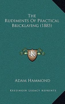 portada the rudiments of practical bricklaying (1885) (en Inglés)