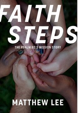 portada Faith Steps: The Psalm 82:3 Mission Story (en Inglés)