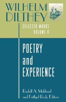 portada Wilhelm Dilthey: Selected Works, Volume v: Poetry and Experience: Poetry and Experience v. 5 (in English)