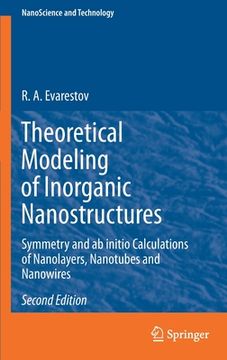 portada Theoretical Modeling of Inorganic Nanostructures: Symmetry and AB Initio Calculations of Nanolayers, Nanotubes and Nanowires (en Inglés)