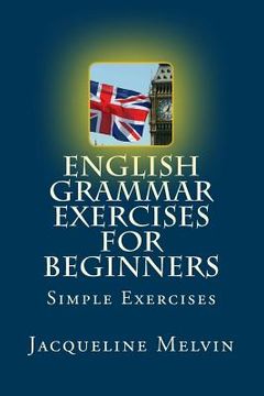 portada English Grammar Exercises For Beginners: Past Present and Future Forms (en Inglés)