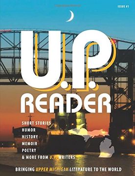 portada U.P. Reader -- Issue #1: Bringing Upper Michigan Literature to the World (en Inglés)