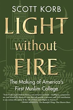 portada Light Without Fire: The Making of America's First Muslim College 
