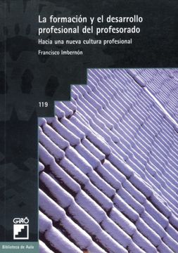 portada La Formacion y el Desarrollo Profesional del Profesorado Hacia un a Nueva Cultura Profesional (in Spanish)