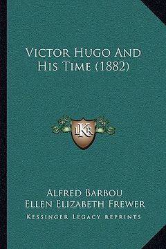portada victor hugo and his time (1882)
