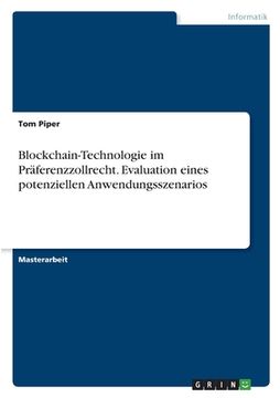 portada Blockchain-Technologie im Präferenzzollrecht. Evaluation eines potenziellen Anwendungsszenarios (en Alemán)