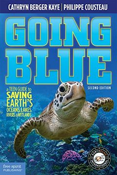 portada Going Blue: A Teen Guide to Saving Earth's Ocean, Lakes, Rivers & Wetlands (en Inglés)