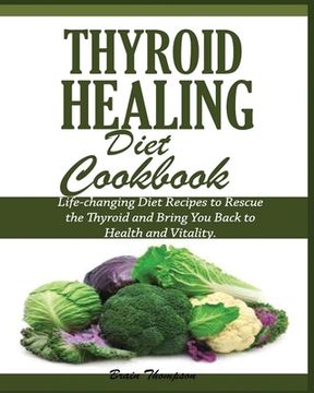 portada Thyroid Healing Diet Cookbook (en Inglés)