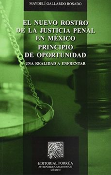 portada nuevo rostro de la justicia penal en mexico principio de oportunidad, el