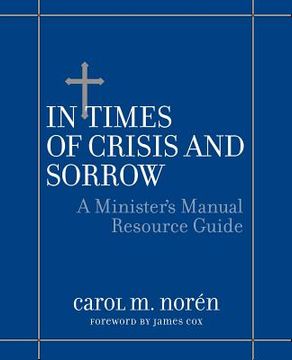 portada in times of crisis and sorrow: a minister's manual resource guide (en Inglés)