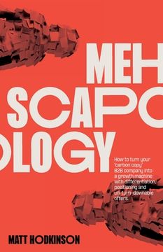 portada MEHscapology: How to turn your "carbon copy" B2B company into a growth machine with differentiation, positioning and un-turn-downabl (en Inglés)