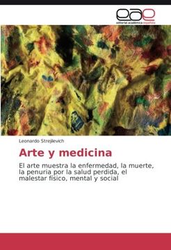 portada Arte y medicina: El arte muestra la enfermedad, la muerte, la penuria por la salud perdida, el malestar físico, mental y social (Spanish Edition)