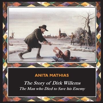 portada The Story of Dirk Willems: The Man who Died to Save his Enemy (en Inglés)