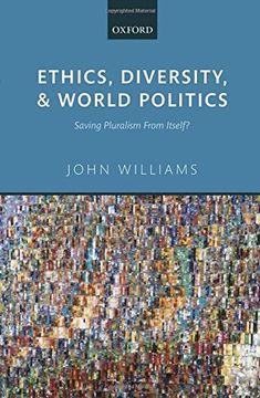 portada Ethics, Diversity, and World Politics: Saving Pluralism From Itself?