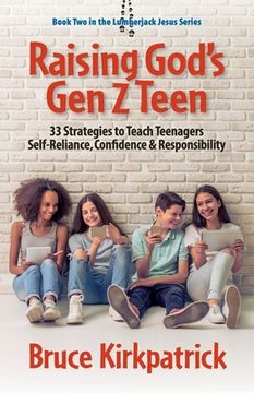 portada Raising God's Gen Z Teen: 33 Strategies to Teach Teenagers Self-Reliance, Confidence, and Responsibility (in English)