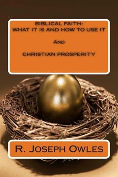 portada Biblical Faith: WHAT IT IS AND HOW TO USE IT And CHRISTIAN PROSPERITY