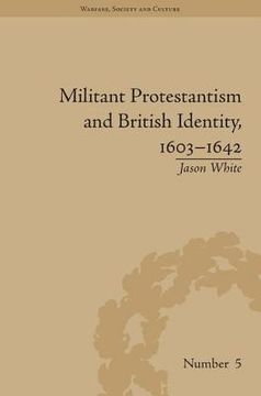 portada militant protestantism and british identity, 1603-1642 (en Inglés)