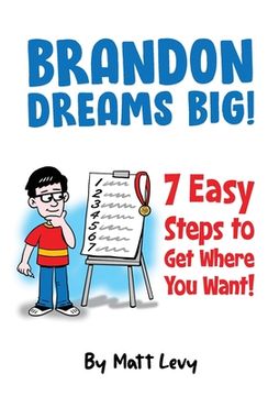 portada Brandon Dream Big! 7 easy steps to get where you want! (en Inglés)