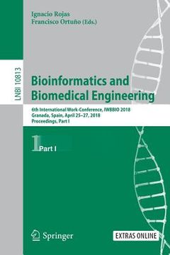 portada Bioinformatics and Biomedical Engineering: 6th International Work-Conference, Iwbbio 2018, Granada, Spain, April 25-27, 2018, Proceedings, Part I (en Inglés)