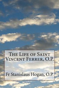 portada The Life of Saint Vincent Ferrer, O.P. (en Inglés)