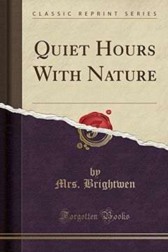 portada Quiet Hours With Nature (Classic Reprint) (en Inglés)
