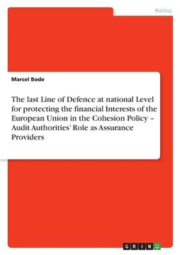 portada The last Line of Defence at national Level for protecting the financial Interests of the European Union in the Cohesion Policy - Audit Authorities' Ro (en Inglés)