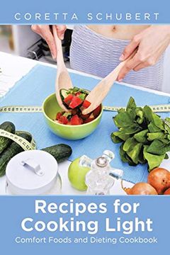 portada Recipes for Cooking Light: Comfort Foods and Dieting Cookbook (en Inglés)