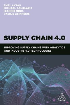 portada Supply Chain 4. 0: Improving Supply Chains With Analytics and Industry 4. 0 Technologies (en Inglés)